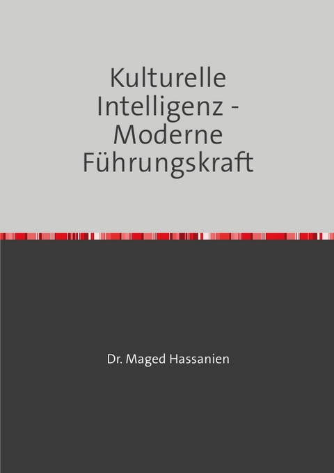 Kulturelle Intelligenz - Moderne F&uuml;hrungskraft - Dr. Maged Hassanien