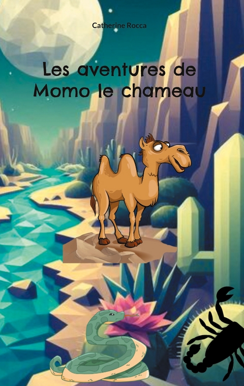 Les aventures de Momo le chameau - Catherine Rocca