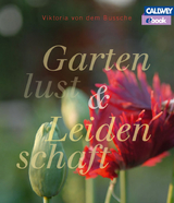 Gartenlust und Leidenschaft - Viktoria von dem Bussche