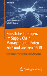 K&uuml;nstliche Intelligenz im Supply Chain Management &ndash; Potenziale und Grenzen der KI - Alexander Goudz, Sibel Erdogan