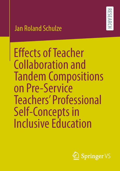 Effects of Teacher Collaboration and Tandem Compositions on Pre-Service Teachers&rsquo; Professional Self-Concepts in Inclusive Education - Jan Roland Schulze