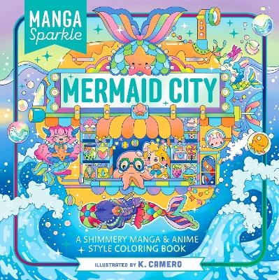 Manga Sparkle: Mermaid City - K. Camero