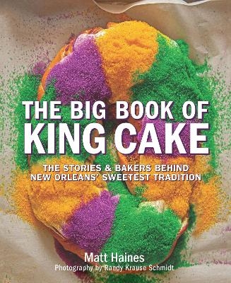The Big Book of King Cake - Matt Haines