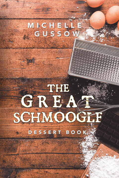 The Great Schmoogle Dessert Book - Michelle Gussow