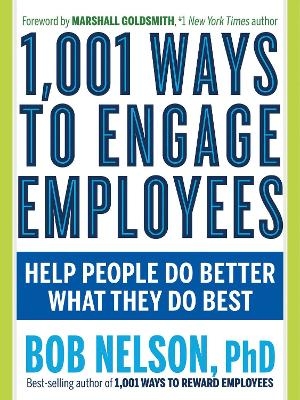 1,001 Ways to Engage Employees - Bob Nelson