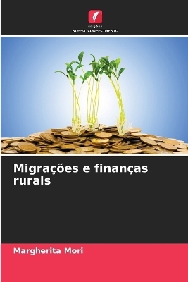 Migra&ccedil;&otilde;es e finan&ccedil;as rurais - Margherita Mori