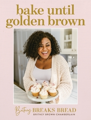 Bake Until Golden Brown - Britney Brown-Chamberlain