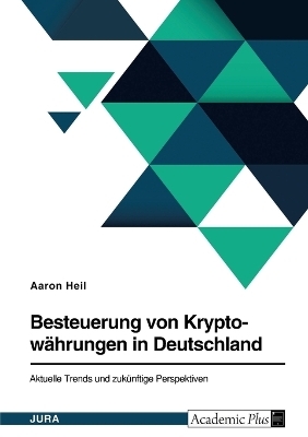 Besteuerung von KryptowÃ¤hrungen in Deutschland. Aktuelle Trends und zukÃ¼nftige Perspektiven