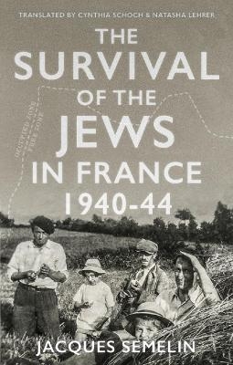 The Survival of the Jews in France  - Jacques S&eacute;melin