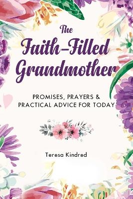 The Faith-Filled Grandmother - Teresa Kindred