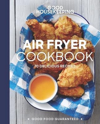 Good Housekeeping Air Fryer Cookbook