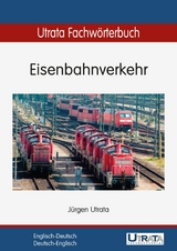 Utrata Fachw&ouml;rterbuch: Eisenbahnverkehr Englisch-Deutsch - J&uuml;rgen Utrata