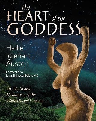 The Heart of the Goddess - Hallie Iglehart Austen