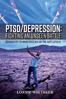 PTSD/Depression: Fighting an Unseen Battle