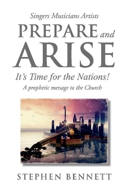 Prepare and Arise - Stephen Bennett