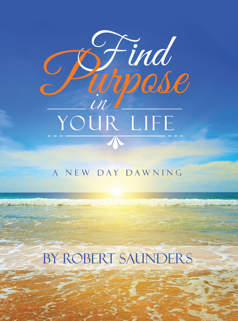 Find Purpose in Your Life - Robert Saunders