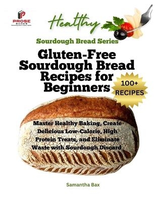 Gluten-Free Sourdough Bread Recipes for Beginners - Samantha Bax