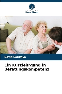 Ein Kurzlehrgang in Beratungskompetenz - David Sarikaya