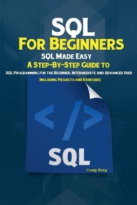 SQL For Beginners SQL Made Easy - Craig Berg
