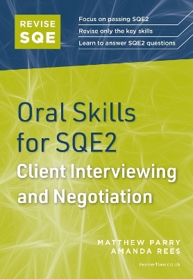 Revise SQE Oral Skills for SQE2: Client Interviewing and Negotiation - Matthew Parry, Amanda Rees