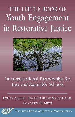 Little Book of Youth Engagement in Restorative Justice - Eveln Aquino, Heather Bligh Manchester, Anita Wadhwa