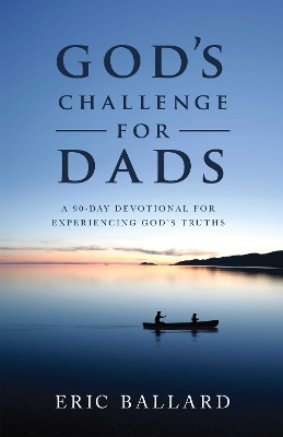 God's Challenge for Dads - Eric R. Ballard