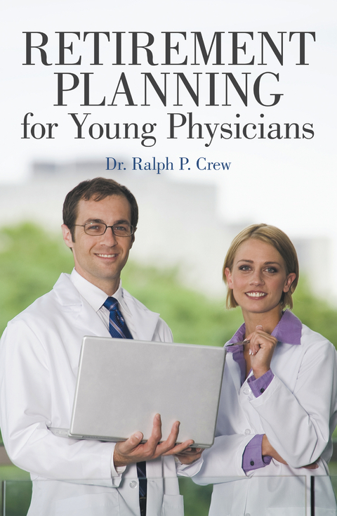 Retirement Planning for Young Physicians - Ralph P. Crew