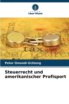 Steuerrecht und amerikanischer Profisport - Peter Omondi-Ochieng
