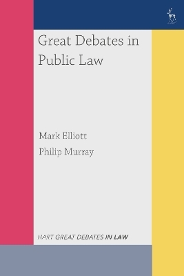 Great Debates in Public Law - Mark Elliott, Dr Philip Murray