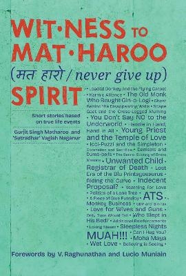 Wit-ness to Mat-Haroo (मत-हारो) Spirit