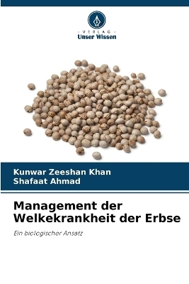 Management der Welkekrankheit der Erbse - Kunwar Zeeshan Khan, Shafaat Ahmad