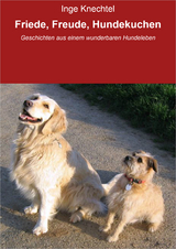 Friede, Freude, Hundekuchen - Inge Knechtel
