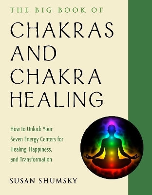 The Big Book of Chakras and Chakra Healing - Susan Shumsky