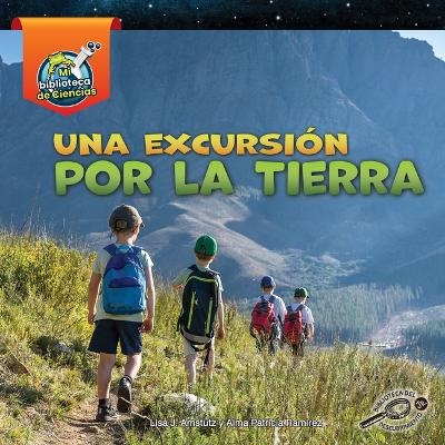 Una Excursi&oacute;n Por La Tierra - Lisa Amstutz, Alma Patricia Ramirez