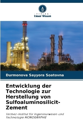 Entwicklung der Technologie zur Herstellung von Sulfoaluminosilicit-Zement - Durmonova Sayyora Soatovna