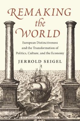 Remaking the World - Jerrold Seigel