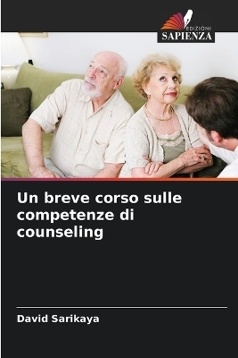 Un breve corso sulle competenze di counseling - David Sarikaya