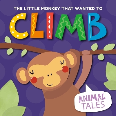 The Little Monkey that Wanted to Climb - William Anthony
