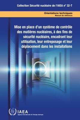 Establishing a System for Control of Nuclear Material for Nuclear Security Purposes at a Facility During Use, Storage and Movement -  Iaea