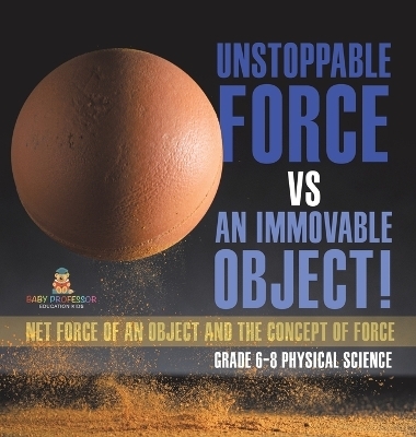 Unstoppable Force vs an Immovable Object! Net Force of an Object and the Concept of Force Grade 6-8 Physical Science -  Baby Professor
