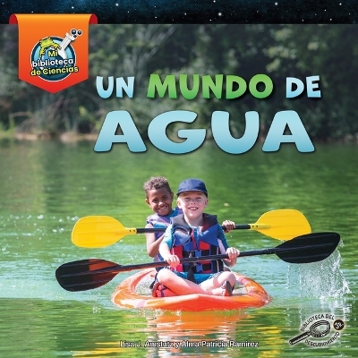Un Mundo de Agua - Lisa Amstutz, Alma Patricia Ramirez