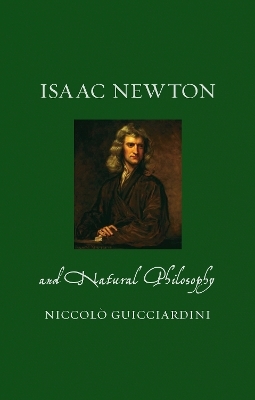 Isaac Newton and Natural Philosophy - Niccol&ograve; Guicciardini