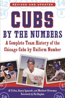 Cubs by the Numbers - Al Yellon, Kasey Ignarski, Matthew Silverman