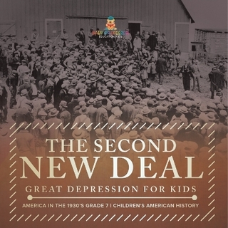 The Second New Deal Great Depression for Kids America in the 1930's Grade 7 Children's American History