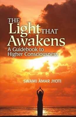 The Light That Awakens - Swami Amar Jyoti