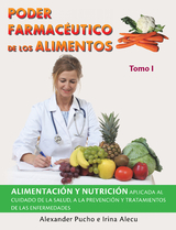 Poder Farmac&eacute;utico De Los Alimentos - Alexander Pucho, Irina Alecu