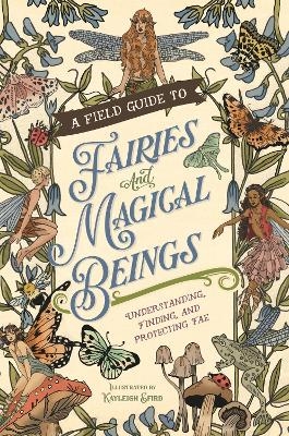 A Field Guide to Fairies and Magical Beings