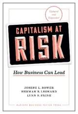 Capitalism at Risk, Updated and Expanded - Bower, Joseph L.; Leonard, Herman B.; Paine, Lynn S.