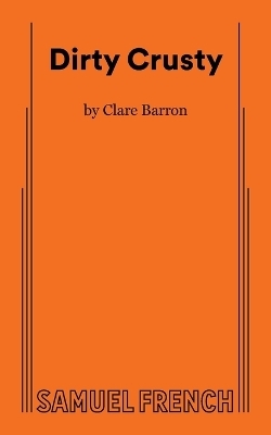 Dirty Crusty - Clare Barron