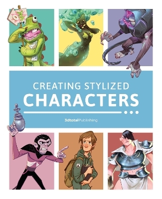 Creating Stylized Characters -  3DTotal Publishing